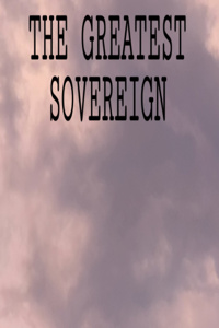 THE GREATEST SOVEREIGN