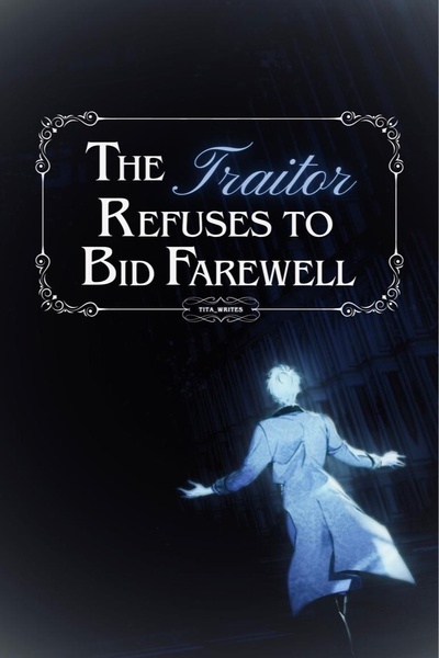 The Traitor Refuses to Bid Farewell