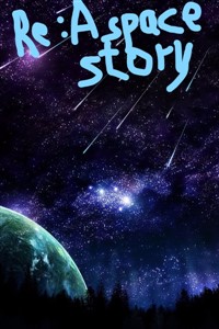 Re:A Space Story.
