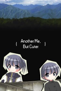 Another Me, But Cuter