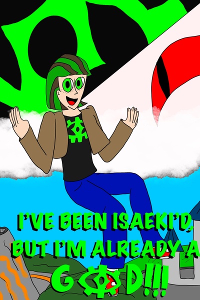 I’ve Been Isaeki’d, But I’m Already A God!