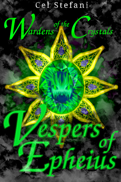 Wardens of the Crystals: Vespers of Epheius (Volume 1 Complete)