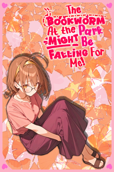 The Bookworm At the Park Might Be Falling For Me!(Lightnovel)